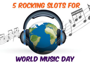 5 Rocking Slots for World Music Day
